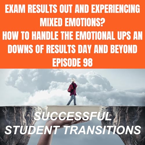 Exam Results Out and Experiencing Mixed Emotions: How to handle the emotional ups and downs of results day and beyond Podcast Por arte de portada