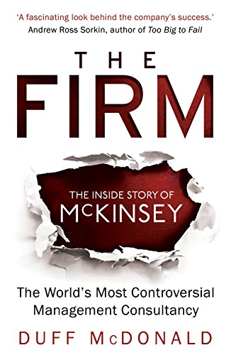 The Firm: The Inside Story of McKinsey, The World's Most Controversial Management Consultancy Livre eBook France