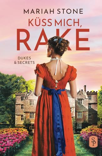 Küss mich, Rake: Ein Regency-Liebesroman (Dukes & Secrets, Band 4)