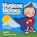 Hygiene Heroes! My Personal Hygiene Book :: Kids Hygiene Book. WE CAN TAKE CARE OF OURSELVES! WE CAN DO IT! HOW ‘BOUT YOU?