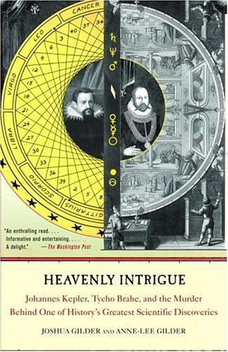 Heavenly Intrigue: Johannes Kepler, Tycho Brahe, and the Murder Behind One of History's Greatest Scientific Discoveries
