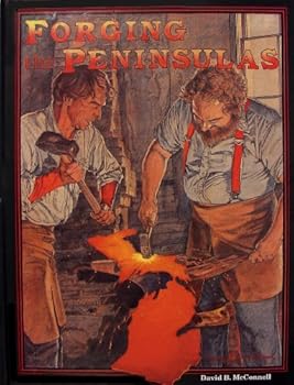 Hardcover Forging the Peninsulas: Michigan Is Made Book