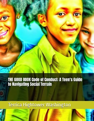 THE GOOD BOOK Code of Conduct: A Teen's Guide to Navigating Social Terrain (The Good Books)