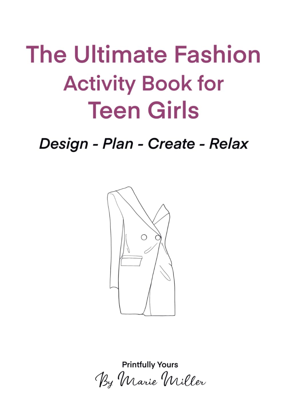 The Ultimate Fashion Activity Book for Teen Girls: Fashion Design, Planning & Mindfull Activities for Creative Teen Girls