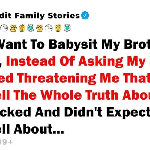 I Didn_t Want To Babysit My Brother_s Children_ Instead... - Best Reddit Stories cover art