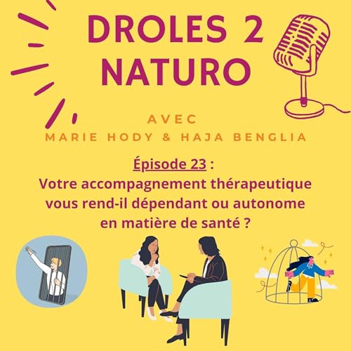 &Eacute;pisode 23 : Votre accompagnement th&eacute;rapeutique vous rend-il d&eacute;pendant ou autonome en mati&egrave;re de sant&eacute; ?