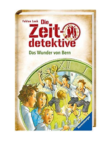 Die Zeitdetektive, Band 31: Das Wunder von Bern: Ein Krimi zur Fußballweltmeisterschaft 1954 Die Zeitdetektive, Band 31: Das Wunder von Bern: Ein Krimi zur Fußballweltmeisterschaft 1954