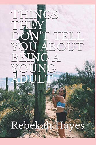 THINGS THEY DON'T TELL YOU ABOUT BEING A YOUNG ADULT