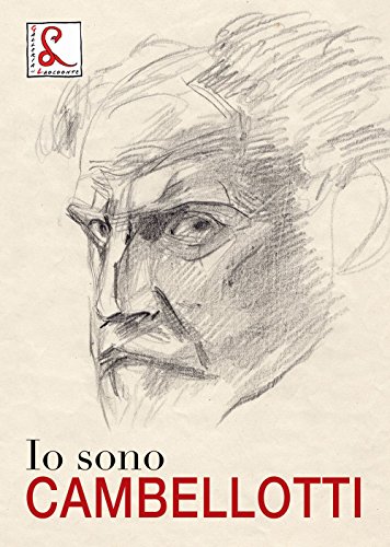  Io sono Cambellotti. Catalogo della mostra (Roma, 19 maggio-16 luglio 2017). Ediz. a colori