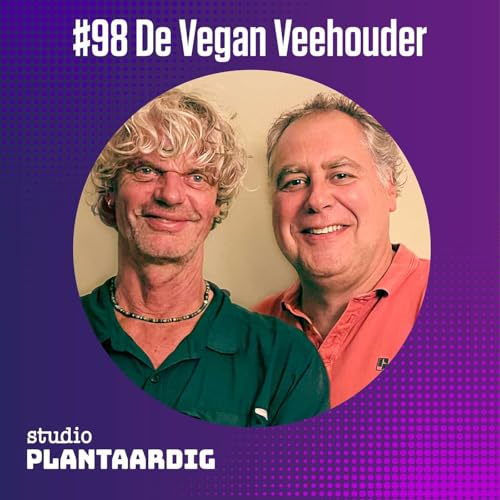 #98 “De Vegan Veehouder”. Kun je de veehouderij beëindigen door 'm te verbeteren? cover art