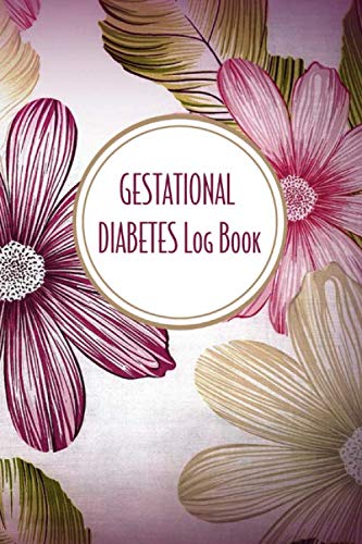 Gestational Diabetes Log Book: A Pink and Gold Floral Food Journal and Daily Blood Sugar Tracker