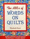 The ABCs of Words on Quilts: - Appliqu&Atilde;&copy; & Embroidery Lettering Techniques - Beautiful Projects - 6 Complete Alphabets