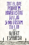  Tot el que podríem haver estat tu i jo si no fóssim tu i jo (Catalan Edition)