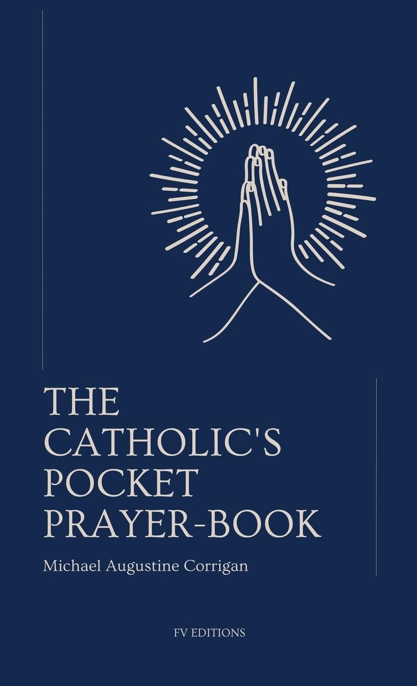 The Catholic's pocket prayer-book: Pocket-sized edition (4,25x7 inches)