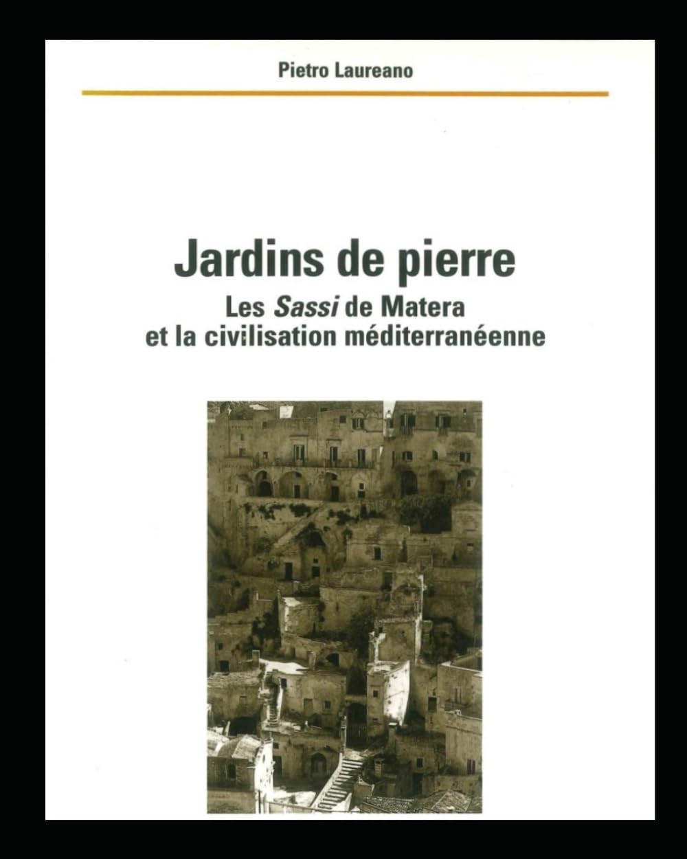 Jardins de Pierre: Les Sassi de Matera et la civilisation méditerranéenne