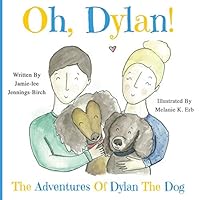 Oh, Dylan!: The Adventures of Dylan the Dog 0993939139 Book Cover