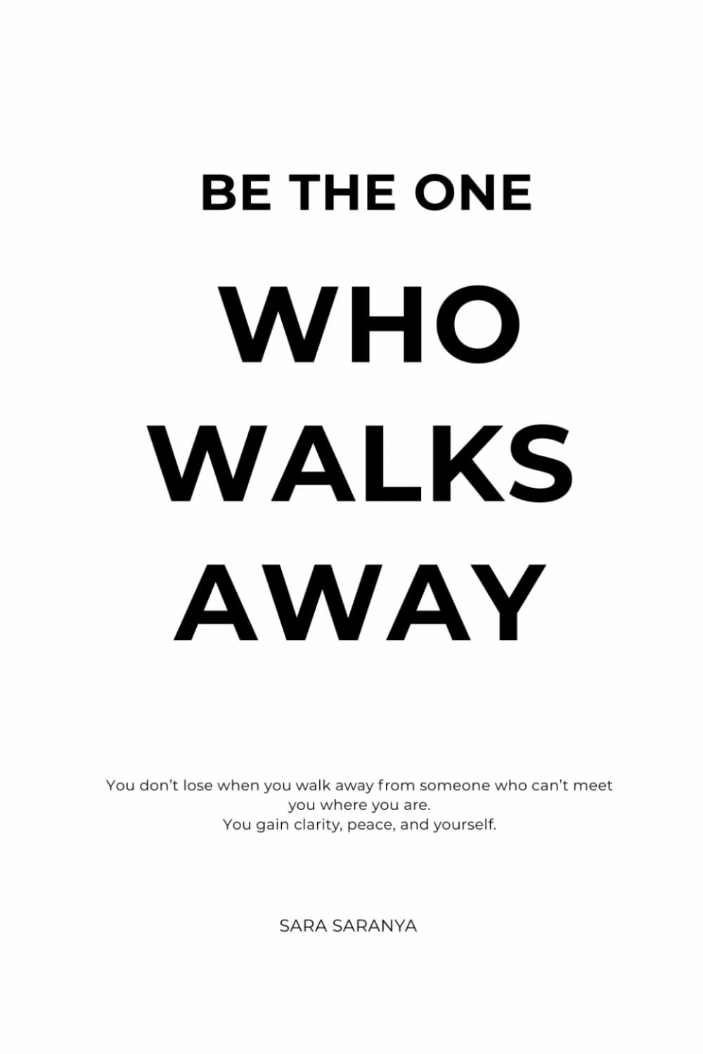 Be the One Who Walks Away: How to Let Go, Heal, and Choose Yourself Again