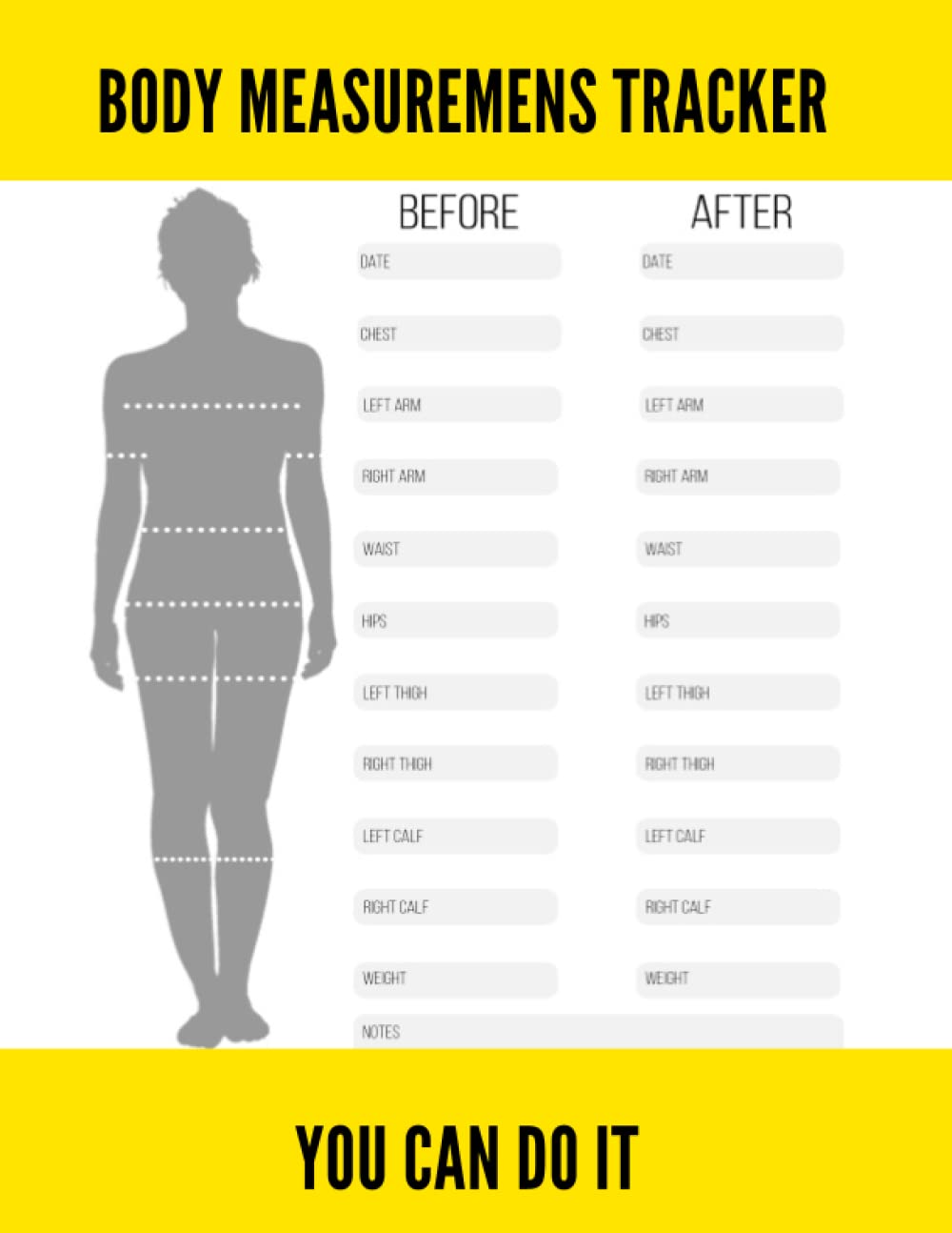 Body Measurements Tracker You Can Do It: Chart Body Measurement Log Book, Journal, Notebook, Weekly weight loss tracker for Girls Women & Men 100 pages, 8.5x11 inches.