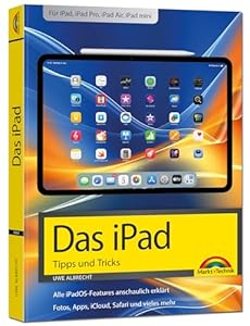 Das iPad - Tipps und Tricks - Aktuell zu iPadOS 26 Handbuch - für alle iPad-Modelle geeignet (iPad, iPad Pro, iPad Air, iPad mini)