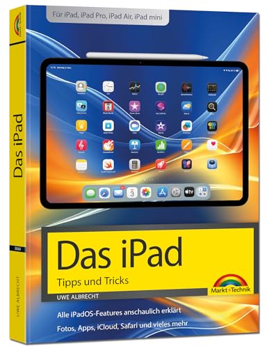 Das iPad - Tipps und Tricks - Aktuell zu iPadOS 26 Handbuch - für alle iPad-Modelle geeignet (iPad, iPad Pro, iPad Air, iPad mini)