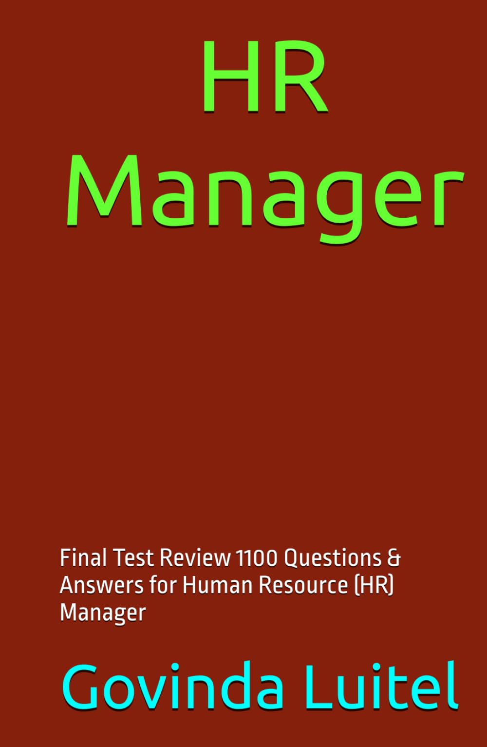 HR Manager: Final Test Review 1100 Questions & Answers for Human Resource (HR) Manager