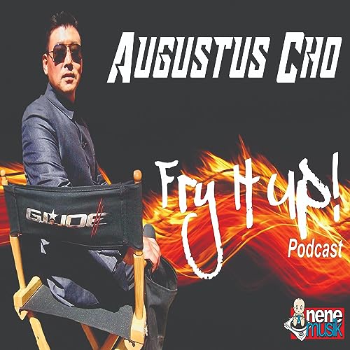 Episode 073 Augustus Cho Fry It Up Podcast Mayor of City