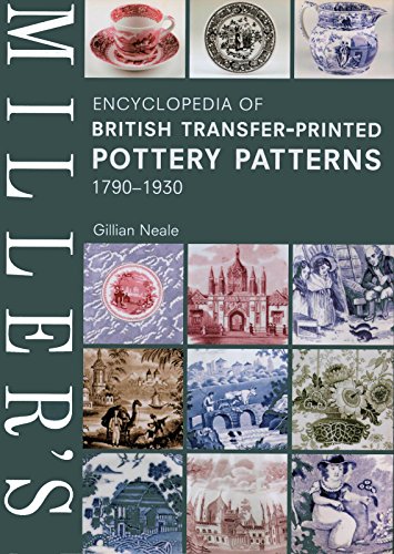 Millers Encyclopedia Of British Transfer-printed Pottery Patterns, 1790 - 1930