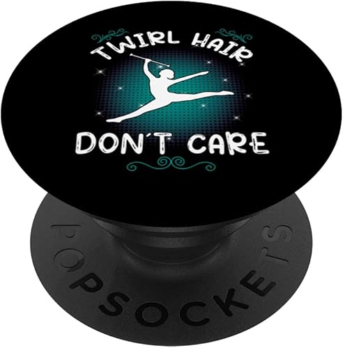 Twirl Hair dont care - majorette dance - baton twirler PopSockets Swappable PopGrip