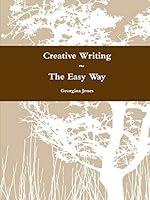 Creative Writing the Easy Way 1257089218 Book Cover