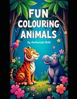 FUN COLOURING ANIMALS B0F5NP84SX Book Cover