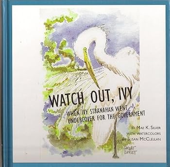 Hardcover Watch Out, Ivy - When Ivy Stranahan Went Undercover for the Government Book