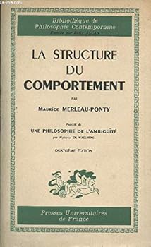 La Structure du comportement : Par Maurice Merleau-Ponty. Précédé de Une Philosophie de l'ambiguïté, par Alphonse de Waelhens. 4e édition