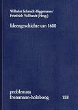 Ideengeschichte um 1600: Konstellationen zwischen Schulmetaphysik, Konfessionalisierung und hermetischer Spekulation (problemata, Band 158)