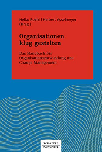 Organisationen klug gestalten: Das Handbuch für Organisationsentwicklung und Change Management (Systemisches Management)