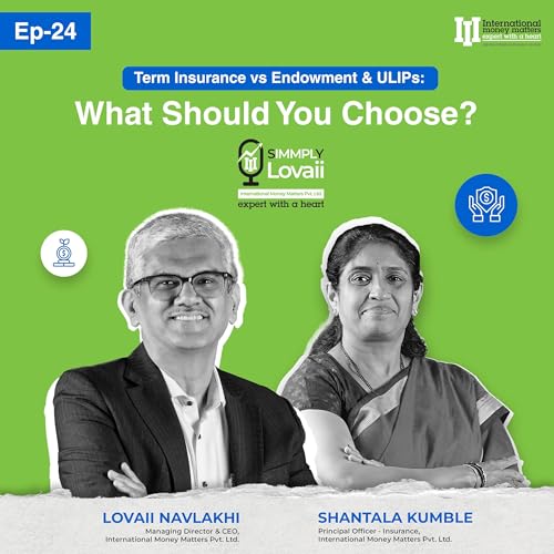 24: Ep 024 : Term Insurance vs Endowment & ULIPs - What Should You Choose?