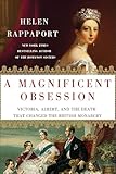 A Magnificent Obsession: Victoria, Albert, and the Death That Changed the British Monarchy