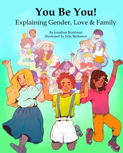 You Be You! Explaining Gender, Love & Family (D... 1534676414 Book Cover