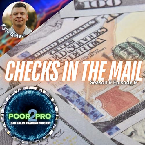 Checks In The Mail s9e9 - Poor2Pro Car Sales Training
