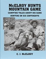 McElroy hunts mountain game: campfire tales about big game hunting on six continents 188245829X Book Cover