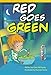 Produktbild Red Goes Green (Library Bound) (Fluent Plus) (Read! Explore! Imagine! Fiction Readers)