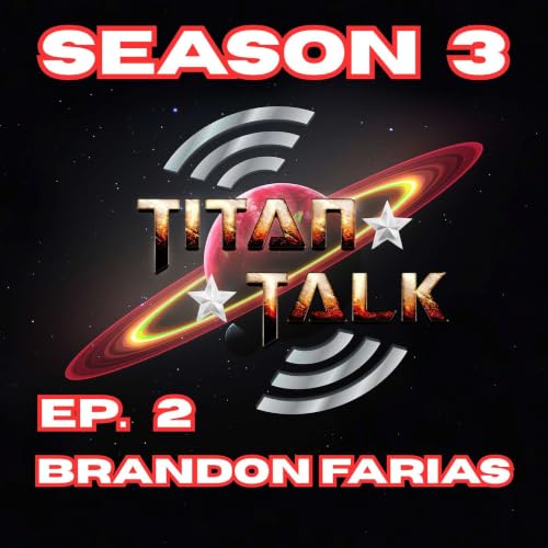 Titan Talk Season 3, Ep 2: Brandon Farias