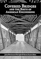 Covered Bridges and the Birth of American Engineering 0578171066 Book Cover