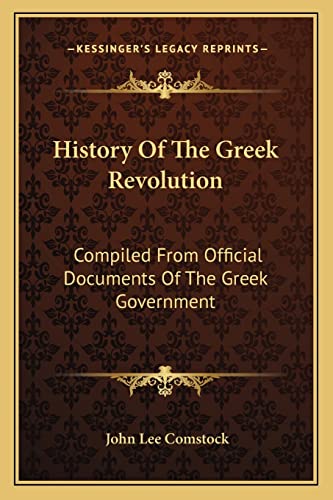 History Of The Greek Revolution: Compiled From Official Documents Of The Greek Government