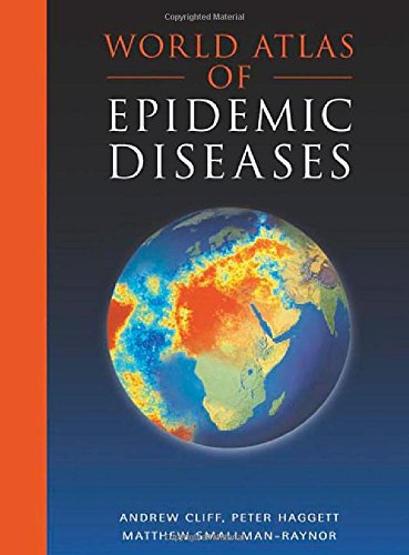 World Atlas of Epidemic Diseases (Arnold Publication) World Atlas of Epidemic Diseases (Arnold Publication)