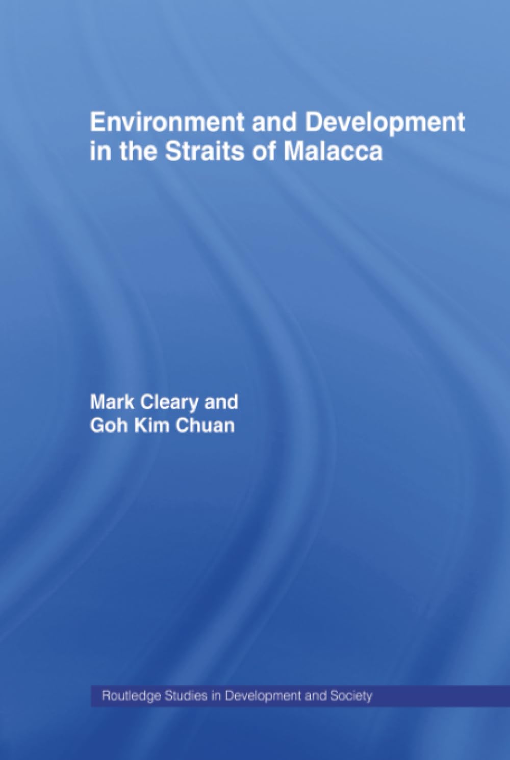 Environment and Development in the Straits of Malacca (Routledge Studies in Development and Society)