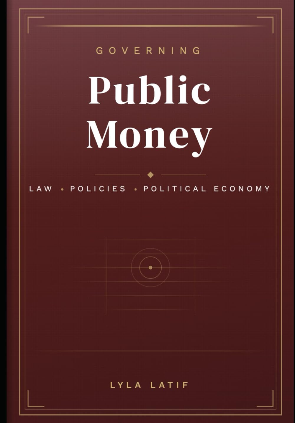 Governing Public Money: Law, Policies and Political Economy