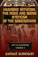 Harmonic Initiation the Music and Sound Mysticism of the Rosicrucians 1467950769 Book Cover