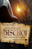 Der dunkle Bischof – Die große Mittelalter-Saga: Band 2: Der Kelch des Herrn - Jörg Kastner 