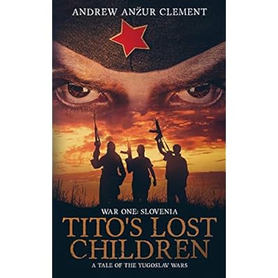 Tito's Lost Children. A Tale of the Yugoslav Wars. War One: Slovenia