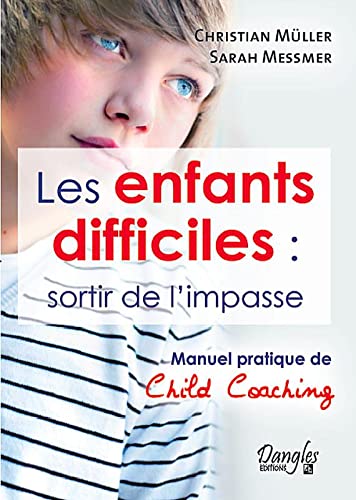 Les enfants difficiles : sortir de l'impasse